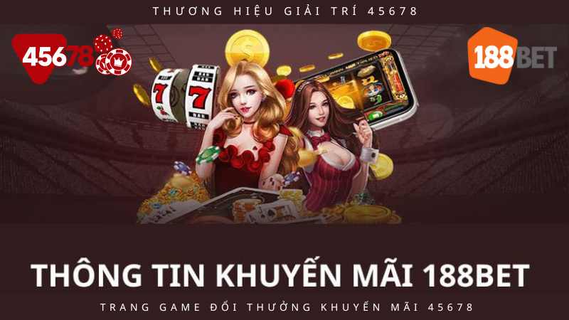 Giới thiệu về 18BET và 45678