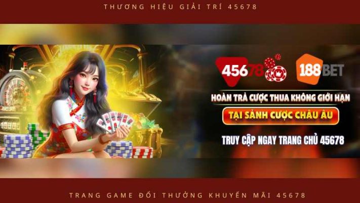 Giới thiệu 188BET và 45678